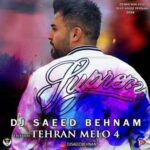 دانلود آهنگ تهران ملو ۴ دیجی سعید بهنام